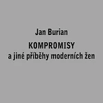 Jan Burian – Kompromisy a jiné příběhy moderních žen