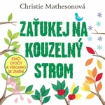 Zaťukej na kouzelný strom - Stačí otočit a všechno se změní - Mathesonová Christie