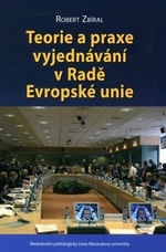 Teorie a praxe vyjednávání v Radě Evropské unie - Robert Zbíral