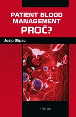 Patient blood management - PROČ? - Josip Slipac