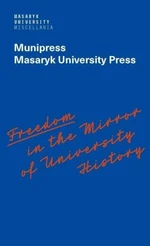 Freedom in the Mirror of University History - Commemorating the 100th anniversary of the founding of Masaryk University and dedicated to all the autho