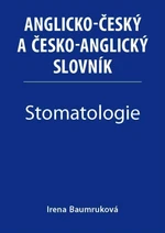 Stomatologie - Anglicko-český a česko-anglický slovník - Irena Baumruková