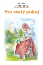 Pro svatý pokoj - Vlasta Pittnerová