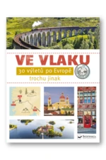 Ve vlaku - 30 výletů po Evropě trochu jinak