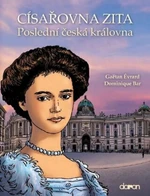 Císařovna Zita - Poslední česká královna - Gaëtan Évrard, Dominique Bar