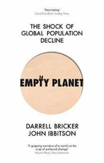 Empty Planet : The Shock of Global Population Decline - Darrell Bricker, John Ibbitson