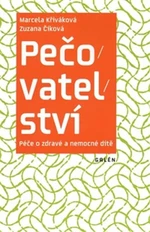 Pečovatelství. Péče o zdravé a nemocné dítě - Zuzana Číková, Marcela Křiváková