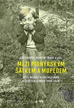 Mezi pionýrským šátkem a mopedem - Martin Franc, Jiří Knapík