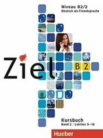 Ziel B2/2 Kursbuch (lektion 9-16) - Sandra Evans, Rosa-Maria Dallapiazza, Anja Schümann, Roland Fischer, Maresa Winkler, Angela Kilimann