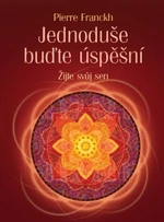 Jednoduše buďte úspěšní - Pierre Franckh