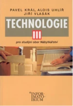 Technologie III - Alois Uhlíř, Pavel Král