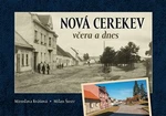 Nová Cerekev včera a dnes - Miroslava Kvašová, Milan Šustr