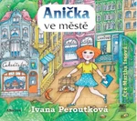 Anička ve městě - Ivana Peroutková - audiokniha