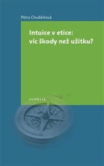 Intuice v etice: víc škody než užitku? - Petra Chudárková