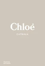 Chloé Catwalk: The Complete Collections - Suzy Menkes, Lou Stoppard