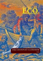 Jak cestovat s lososem a jiné eseje - Umberto Eco