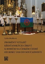 Proměny vztahů křesťanských církví k Romům na českém území od roku 1918 do současnosti - Lydie Medková