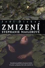 Zmizení Stephanie Mailerové - Joël Dicker