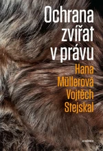 Ochrana zvířat v právu - Vojtěch Stejskal, Hana Müllerová