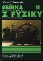 Sbírka řešených úloh z fyziky pro střední školy II.- Molekulová fyzika a termika, Mechanické kmitání a vlnění - Karel Bartuška