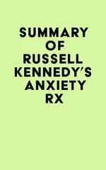 Summary of Russell Kennedy's Anxiety Rx