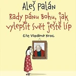 Vladimír Kroc – Palán: Rady pánu Bohu, jak vylepšit svět ještě líp CD-MP3