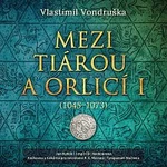 Jan Hyhlík – Mezi tiárou a orlicí I. (1045-1073)