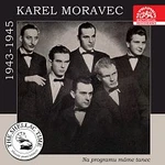 Karel Moravec se svojí skupinou – Historie psaná šelakem - Karel Moravec. Na programu máme tanec. Nahrávky z let 1943-1945