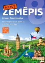 Hravý zeměpis 8 - Pracovní sešit pro 8. ročník ZŠ a víceletá gymnázia