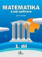 Matematika a její aplikace pro 4. ročník 1. díl - Hana Mikulenková