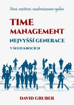 Time management nejvyšší generace v šesti krocích - David Gruber - e-kniha