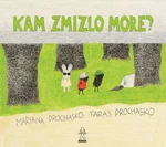 Kam zmizlo more? - Mariana Prochasko, Taras Prochasko