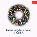 Různí interpreti – Lidoví zpěváci a hudci v ČSSR