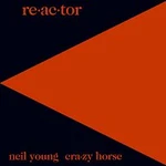 Neil Young & Crazy Horse – Re-ac-tor