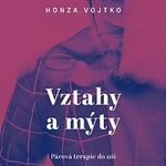 Honza Vojtko – Vojtko: Vztahy a mýty. Párová terapie do uší