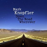 Mark Knopfler – Down The Road Wherever (Deluxe) CD