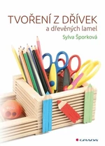 Tvoření z dřívek - Sylva Šporková - e-kniha