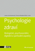 Psychologie zdraví - Biologické, psychosociální, digitální a spirituální aspekty - Tereza Kimplová, Leona Jochmannová