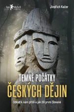 Temné počátky českých dějin - Jindřich Kačer - e-kniha