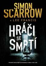 Hráči se smrtí - Simon Scarrow, Francis Lee