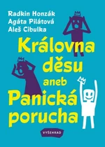 Královna děsu aneb Panická porucha - Aleš Cibulka, Radkin Honzák, Agáta Pilátová