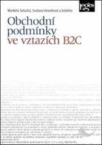 Obchodní podmínky ve vztazích B2C - Markéta Selucká, Svatava Veverková