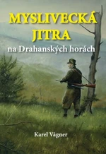 Myslivecká jitra na Drahanských horách - Karel Vágner