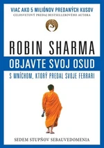 Objavte svoj osud s mníchom, ktorý predal svoje Ferrari - Robin S. Sharma