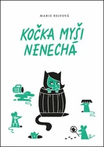 Kočka myši nenechá - Marie Rejfová