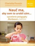 Nauč ma, aby som to urobil sám... - Poussin Charlotte