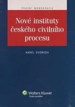 Nové instituty českého civilního procesu - Karel Svoboda