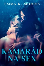 Kamarád na sex - Emma K. Morris - e-kniha