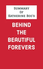 Summary of Katherine Boo's Behind the Beautiful Forevers