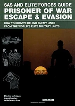 SAS and Elite Forces Guide Prisoner of War Escape & Evasion